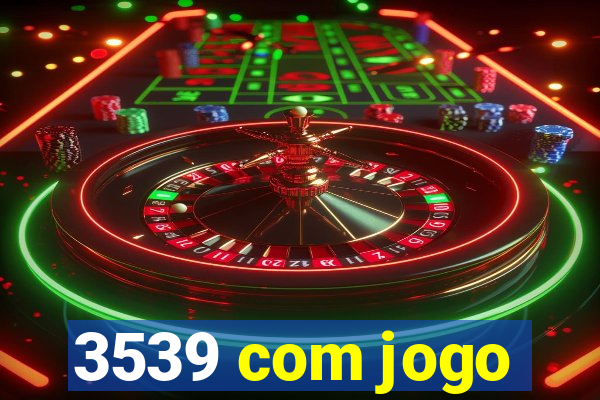 3539 com jogo